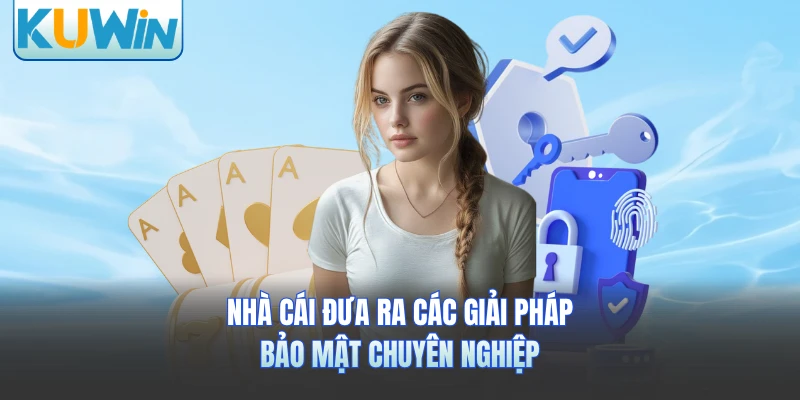Nhà cái đưa ra các giải pháp bảo mật chuyên nghiệp